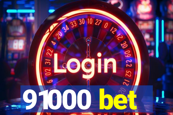 91000 bet